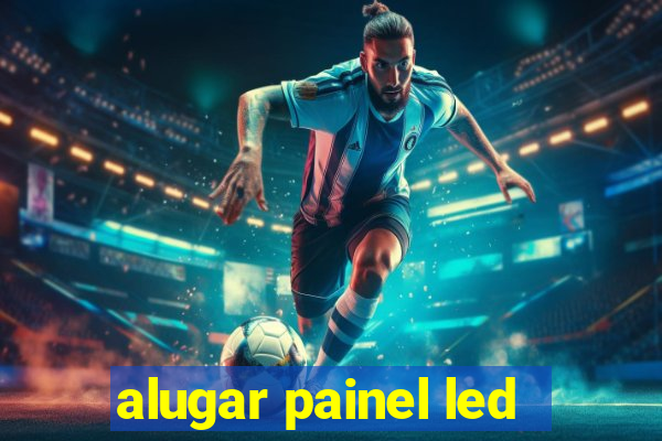 alugar painel led